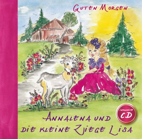 Annalena Kinderbuch - Guten Morgen Annalena - Annalena und die kleine Ziege Lisa